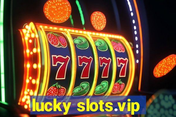 lucky slots.vip